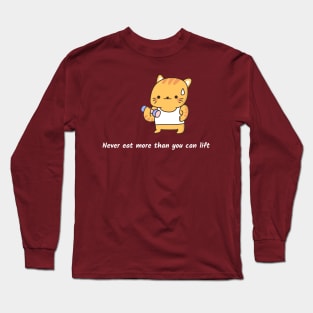 Never eat more than you can left Long Sleeve T-Shirt